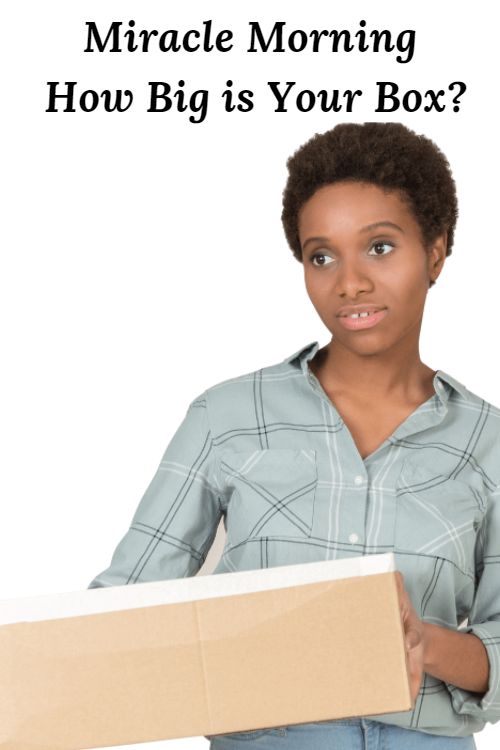 African American woman holding a large box and the words "Miracle Morning How Big is Your Box"