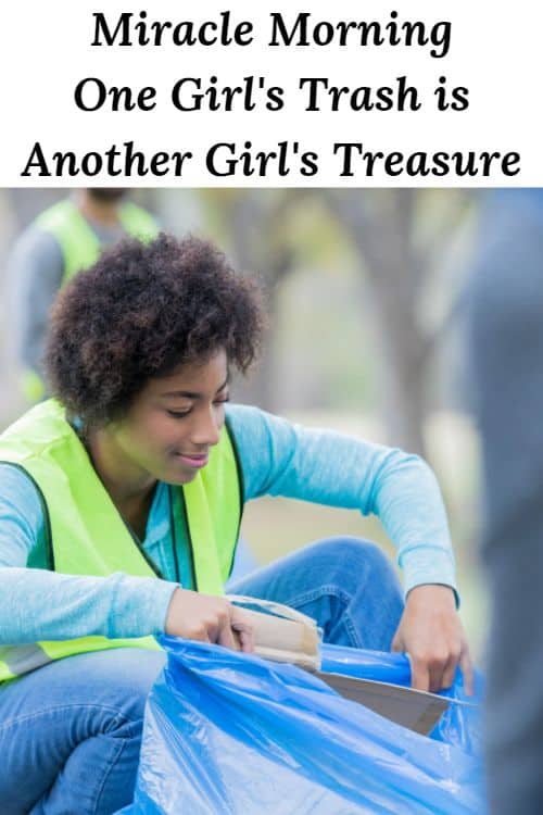 African American woman picking up trsh and the words :Miracle Morning One Girls Trash is Another Girls Treasure"